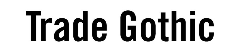 Trade Gothic Trade Gothic